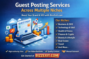 Guest Posting Services Across Multiple Niches – Grow Your Brand with Bizzexit Guest Posting Services Across Multiple Niches – Grow Your Brand with Bizzexit