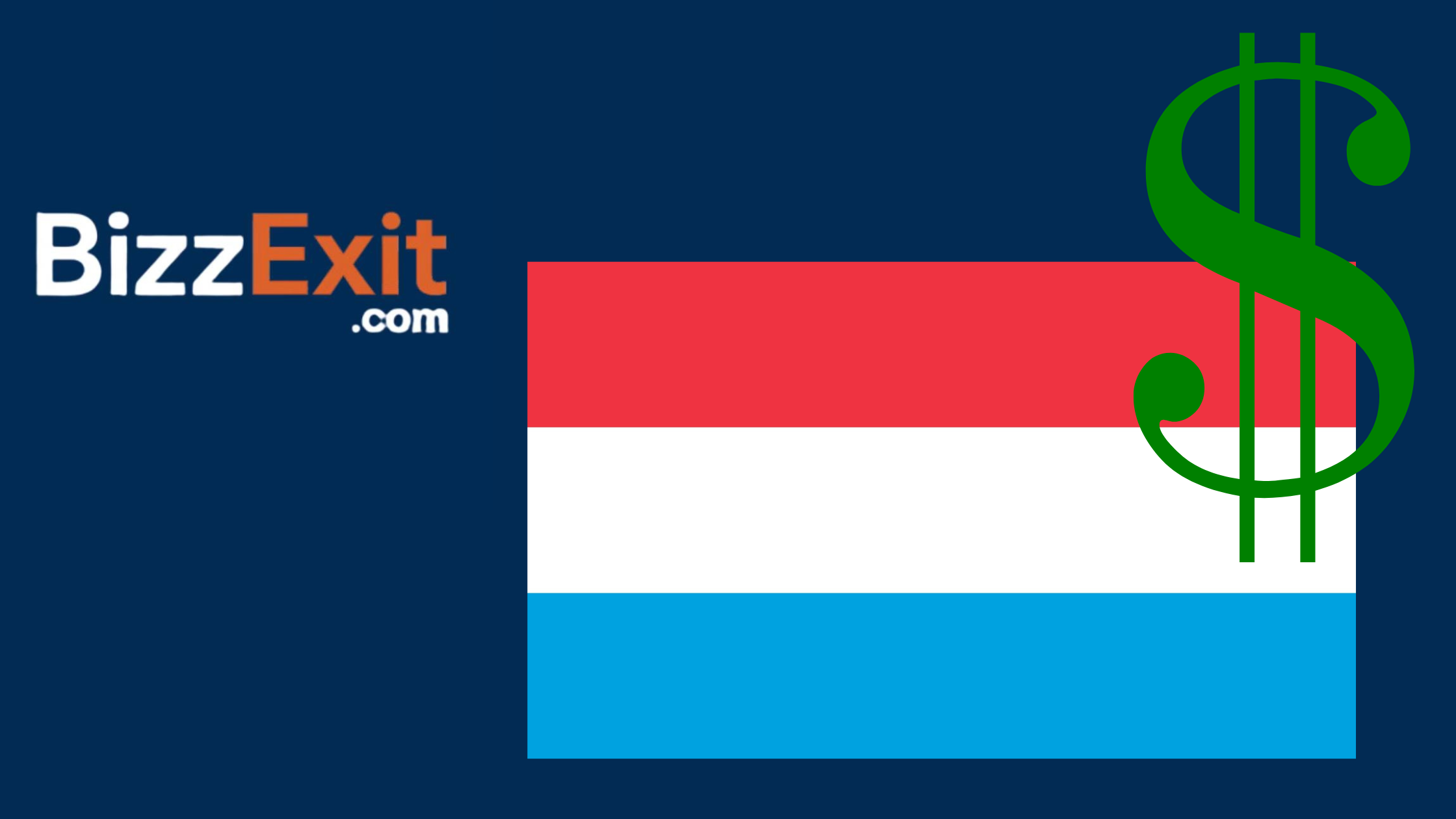Sell Your Business in Luxembourg – The Complete Guide to Exiting Your Business with BizzExit