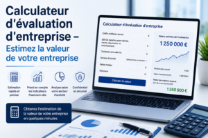 Calculateur d'évaluation d'entreprise – Estimez la valeur de votre entreprise