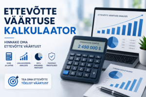 Ettevõtte väärtuse kalkulaator – hinnake oma ettevõtte väärtust